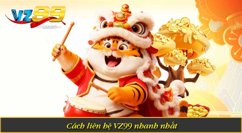 Cách liên hệ VZ99 nhanh nhất