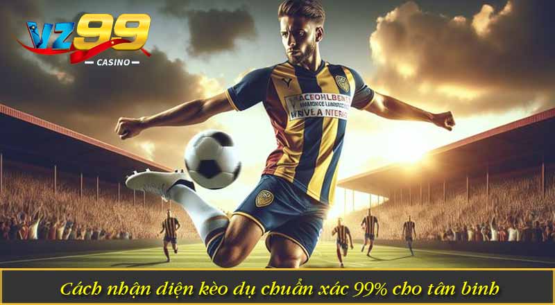 Kèo Tuồng Trong Cá Cược Là Gì? 3 Cách Nhận Biết Hiệu Quả 5 Cách nhận diện kèo dụ chuẩn xác 99% cho tân binh