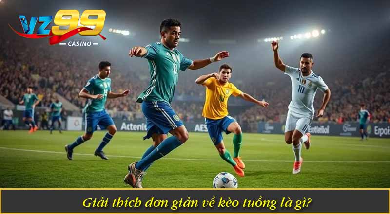 Kèo Tuồng Trong Cá Cược Là Gì? 3 Cách Nhận Biết Hiệu Quả 4 Giải thích đơn giản về kèo tuồng là gì?