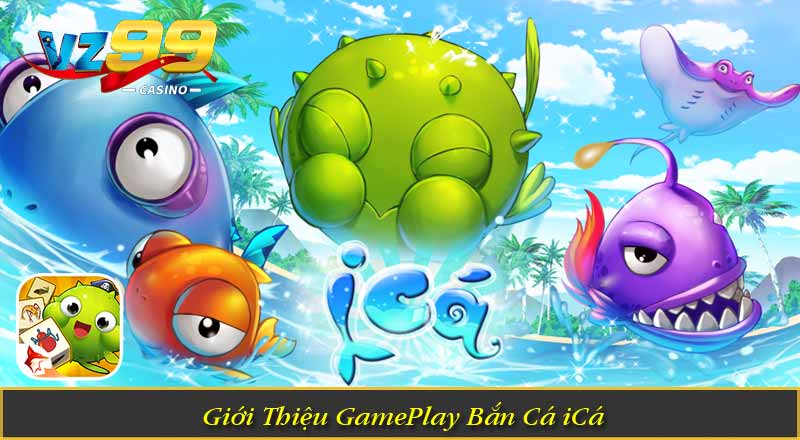 Giới Thiệu GamePlay Bắn Cá iCá