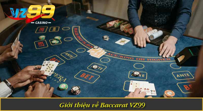 Baccarat VZ99 – Game Bài Đỉnh Cao Với Tỷ Lệ Thưởng Hấp Dẫn 4 Giới thiệu về Baccarat VZ99