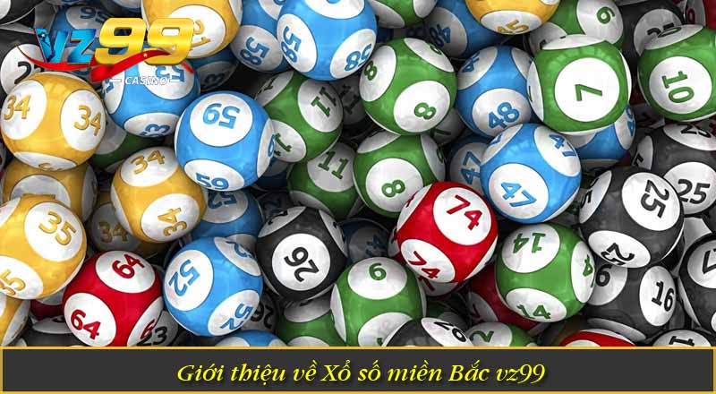 Giới thiệu về Xổ số miền Bắc vz99