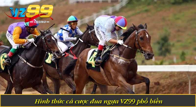 Hình thức cá cược đua ngựa VZ99 phổ biến