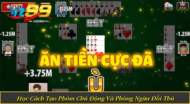 Học Cách Tạo Phỏm Chủ Động Và Phòng Ngừa Đối Thủ