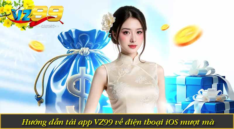 Hướng dẫn tải app VZ99 về điện thoại iOS mượt mà