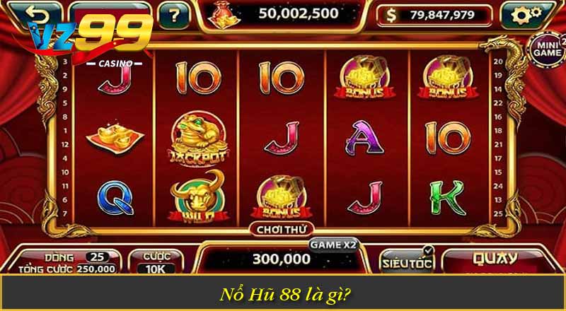 Nổ Hũ 88 – Quay Hũ Đỉnh Cao, Nhận Lộc Vàng Cực Đã 4 Nổ Hũ 88 là gì?