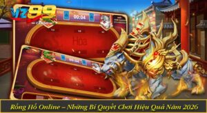 Rồng Hổ Online – Những Bí Quyết Chơi Hiệu Quả Năm 2026