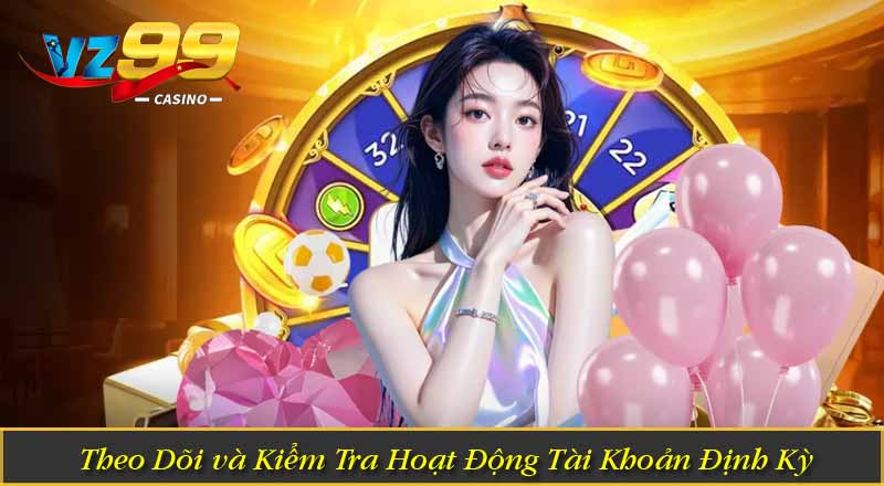 Chính Sách Bảo Mật 12 Theo Dõi và Kiểm Tra Hoạt Động Tài Khoản Định Kỳ