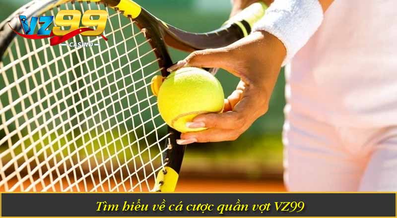 Trải Nghiệm Cá Cược Quần Vợt VZ99 Với Tỷ Lệ Thắng Cao 4 Tìm hiểu về cá cược quần vợt VZ99