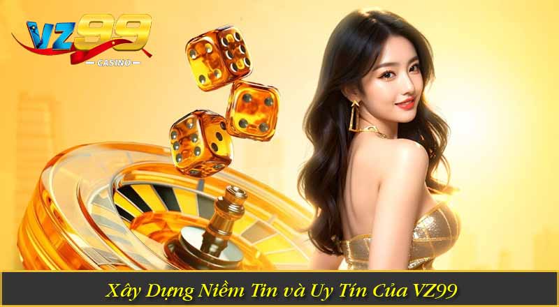 Chính Sách Bảo Mật 8 Xây Dựng Niềm Tin và Uy Tín Của VZ99